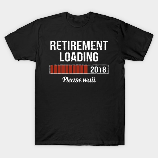 retirement loading 2018 please wait future computer T-Shirt by erbedingsanchez